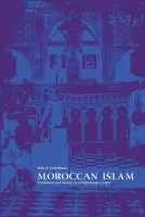 Marokkói iszlám: Hagyomány és társadalom egy zarándokközpontban - Moroccan Islam: Tradition and Society in a Pilgrimage Center