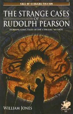 Rudolph Pearson különös esetei: A Cthulhu-mítosz borzalmas történetei - The Strange Cases of Rudolph Pearson: Horriplicating Tales of the Cthulhu Mythos