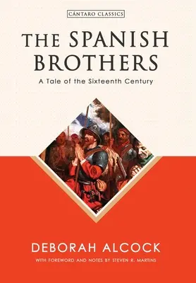 A spanyol testvérek: A Tizenhatodik század története - The Spanish Brothers: A Tale of the Sixteenth Century