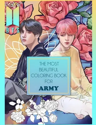 Color BTS! 2: A legszebb BTS színezőkönyv a ARMY számára - Color BTS! 2: The Most Beautiful BTS Coloring Book For ARMY