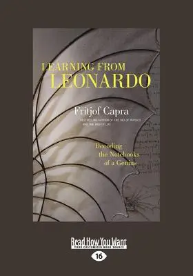 Tanulás Leonardótól: Egy zseni jegyzetfüzeteinek megfejtése (Large Print 16pt) - Learning from Leonardo: Decoding the Notebooks of a Genius (Large Print 16pt)