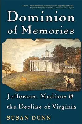 Az emlékek uralma: Jefferson, Madison és Virginia hanyatlása - Dominion of Memories: Jefferson, Madison & the Decline of Virginia