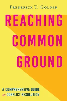 Reaching Common Ground: Átfogó útmutató a konfliktusmegoldáshoz - Reaching Common Ground: A Comprehensive Guide to Conflict Resolution