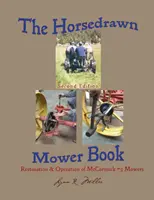 A lóvontatású fűnyírókönyv: Második kiadás - The Horsedrawn Mower Book: Second Edition