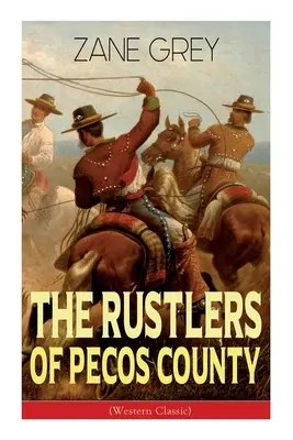 The Rustlers of Pecos County (Western Classic): Vadnyugati kalandok - The Rustlers of Pecos County (Western Classic): Wild West Adventure