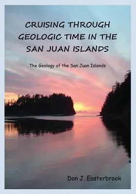 Utazás a földtörténeti időn keresztül a San Juan-szigeteken - Cruising Through Geologic Time in the San Juan Islands