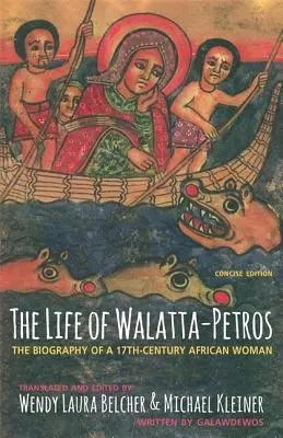 Walatta-Petros élete: Egy afrikai nő tizenhetedik századi életrajza, tömörített kiadás - The Life of Walatta-Petros: A Seventeenth-Century Biography of an African Woman, Concise Edition