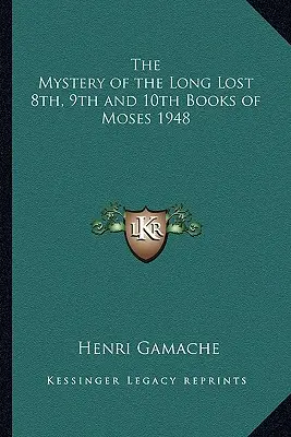 A rég elveszett Mózes 8., 9. és 10. könyvének rejtélye 1948 - The Mystery of the Long Lost 8th, 9th and 10th Books of Moses 1948