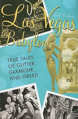 Las Vegas Babylon: A csillogás, a fényűzés és a kapzsiság igaz történetei, átdolgozott kiadás - Las Vegas Babylon: The True Tales of Glitter, Glamour, and Greed, Revised Edition