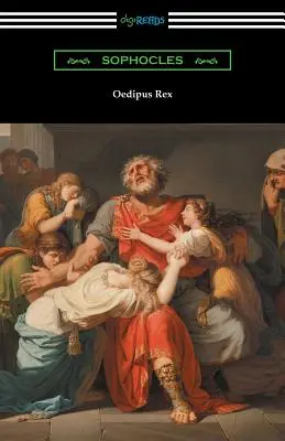 Oidipus Rex (Oidipusz király) [Fordította E. H. Plumptre, bevezetővel John Williams White]. - Oedipus Rex (Oedipus the King) [Translated by E. H. Plumptre with an Introduction by John Williams White]