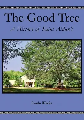 A jó fa: A Szent Aidánok története - The Good Tree: The History of Saint Aidans