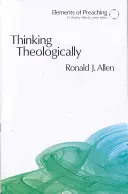 Teológiai gondolkodás: A prédikátor mint teológus - Thinking Theologically: The Preacher as Theologian