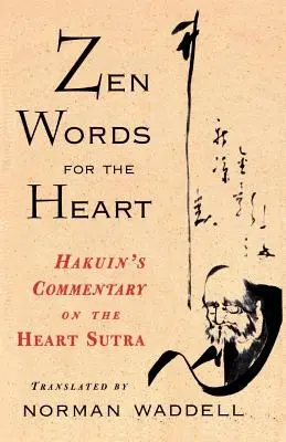 Zen szavak a szívnek: Hakuin kommentárja a Szív-szútrához - Zen Words for the Heart: Hakuin's Commentary on the Heart Sutra