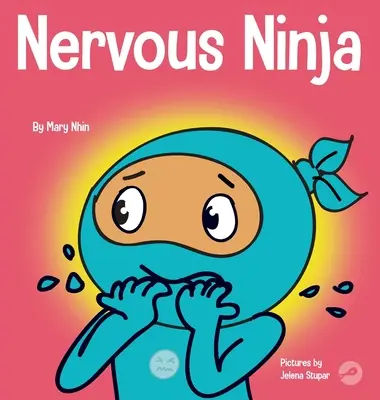 Ideges nindzsa: Szociális érzelmi könyv gyerekeknek az aggodalom és a szorongás lecsillapításáról - Nervous Ninja: A Social Emotional Book for Kids About Calming Worry and Anxiety