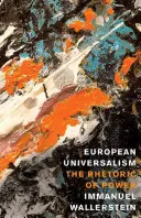 Európai univerzalizmus: A hatalom retorikája - European Universalism: The Rhetoric of Power