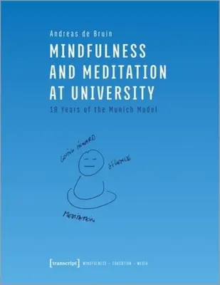 Mindfulness és meditáció az egyetemen: A müncheni modell tíz éve - Mindfulness and Meditation at University: Ten Years of the Munich Model