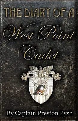 Egy West Point kadét naplója: Magával ragadó és mulatságos történetek a benned rejlő vezető fejlődéséhez - The Diary of a West Point Cadet: Captivating and Hilarious Stories for Developing the Leader Within You