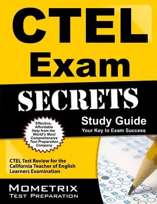 Ctel Exam Secrets Study Guide: Ctel Test Review for the California Teacher of English Learners Examination (Kaliforniai angol tanárok vizsgája) - Ctel Exam Secrets Study Guide: Ctel Test Review for the California Teacher of English Learners Examination