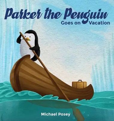 Parker a pingvin nyaralni megy - Parker the Penguin Goes on Vacation