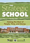 A stratégiai iskola: A legtöbbet kihozni az emberekből, az időből és a pénzből - The Strategic School: Making the Most of People, Time, and Money