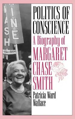 A lelkiismeret politikája: Margaret Chase Smith életrajza - Politics of Conscience: A Biography of Margaret Chase Smith