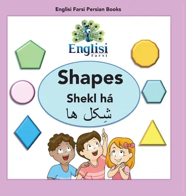 Englisi perzsa fárszi könyvek Formák Shekl h: Shapes Shekl h - Englisi Farsi Persian Books Shapes Shekl h: Shapes Shekl h