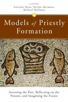 A papi képzés modelljei: A múlt értékelése, a jelenre való reflexió és a jövő elképzelése - Models of Priestly Formation: Assessing the Past, Reflecting on the Present, and Imagining the Future