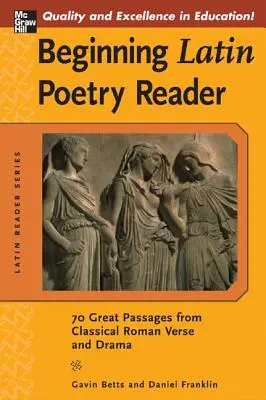 Kezdő latin versolvasó: 70 válogatás a római versek és drámák nagy korszakaiból - Beginning Latin Poetry Reader: 70 Selections from the Great Periods of Roman Verse and Drama