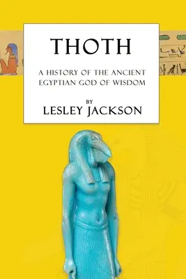 Thoth: A bölcsesség ókori egyiptomi istenének története - Thoth: The History of the Ancient Egyptian God of Wisdom