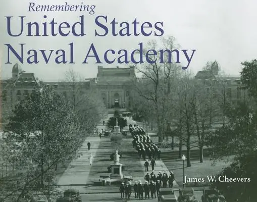 Emlékezés az Egyesült Államok Tengerészeti Akadémiájára - Remembering United States Naval Academy