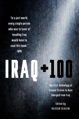 Irak + 100: Az Irakból származó első sci-fi antológia - Iraq + 100: The First Anthology of Science Fiction to Have Emerged from Iraq