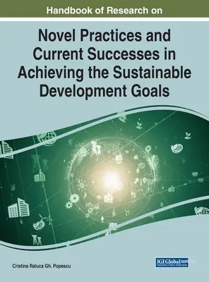 A fenntartható fejlődési célok elérésének újszerű gyakorlataival és jelenlegi sikereivel kapcsolatos kutatások kézikönyve - Handbook of Research on Novel Practices and Current Successes in Achieving the Sustainable Development Goals