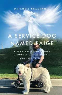 Egy Paige nevű szolgálati kutya: Egy figyelemre méltó történet egy csodálatos segítőről egy sebesült veterán számára. - A Service Dog Named Paige: A Remarkable Story About A Wonderful Helper For A Wounded Veteran