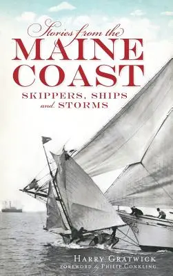 Történetek a Maine-i partvidékről: Skippers, Ships and Storms - Stories from the Maine Coast: Skippers, Ships and Storms