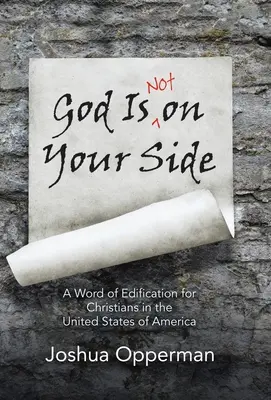 Isten nem a te oldaladon áll: Az Amerikai Egyesült Államokban élő keresztényeknek szóló építő szó - God Is Not on Your Side: A Word of Edification for Christians in the United States of America