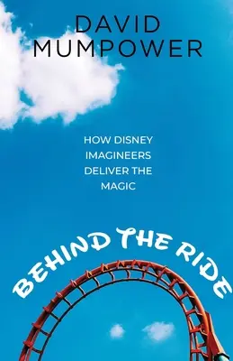 Az utazás mögött: Hogyan varázsolják a Disney fantáziaművészek a varázslatot? - Behind the Ride: How Disney Imagineers Deliver the Magic