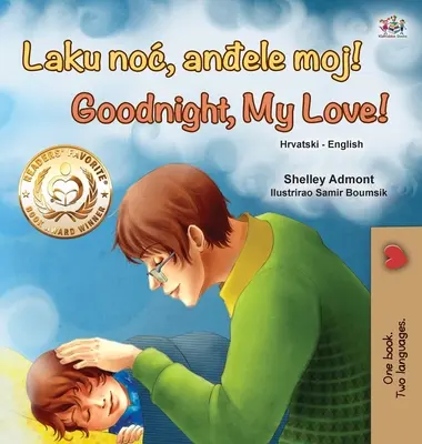 Jó éjt, szerelmem! (Horvát angol angol kétnyelvű gyerekkönyv) - Goodnight, My Love! (Croatian English Bilingual Book for Kids)