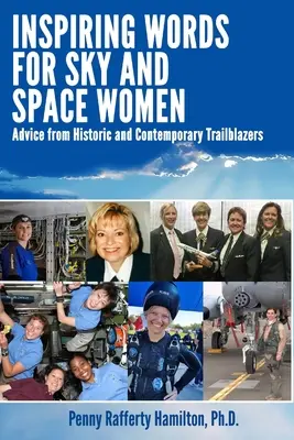 Inspiráló szavak az égi és űrhajós nőknek: Tanácsok történelmi és kortárs úttörőktől - Inspiring Words for Sky and Space Women: Advice from Historic and Contemporary Trailblazers