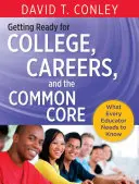 Felkészülés a főiskolára, a karrierre és a Common Core-ra: Amit minden pedagógusnak tudnia kell - Getting Ready for College, Careers, and the Common Core: What Every Educator Needs to Know