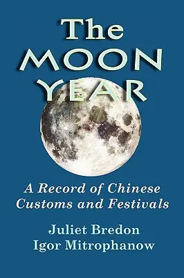 A holdév - A kínai szokások és fesztiválok feljegyzései - The Moon Year - A Record of Chinese Customs and Festivals