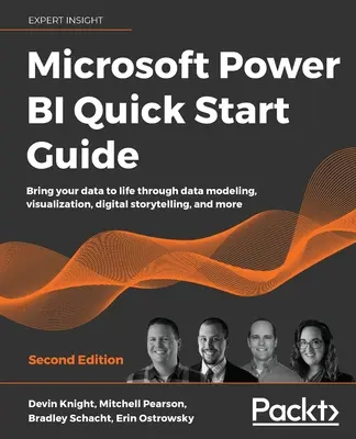 Microsoft Power BI gyorsindítási útmutató - Második kiadás: Az adatok életre keltése adatmodellezéssel, vizualizációval, digitális történetmeséléssel és más eszközökkel - Microsoft Power BI Quick Start Guide - Second Edition: Bring your data to life through data modeling, visualization, digital storytelling, and more