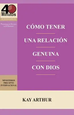 Como Tener Una Relacion Genuina Con Dios / Igazi kapcsolatot teremteni Istennel - Como Tener Una Relacion Genuina Con Dios / Having a Real Relationship with God