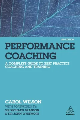 Performance Coaching: Teljes útmutató a legjobb gyakorlatú coachinghoz és képzéshez - Performance Coaching: A Complete Guide to Best Practice Coaching and Training