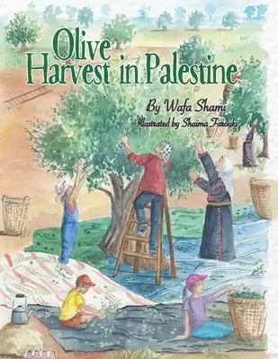 Olajbogyószüret Palesztinában: Gyermekkori emlékek története - Olive Harvest in Palestine: A story of childhood memories