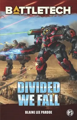 BattleTech: Division We Fall: Divided We Fall: A BattleTech Novella - BattleTech: Divided We Fall: A BattleTech Novella