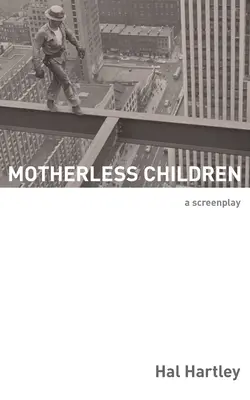 Anyátlan gyermekek: A Screenplay - Motherless Children: A Screenplay