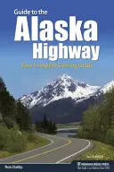 Útikalauz az Alaszkai autópályához: A teljes vezetési útmutató - Guide to the Alaska Highway: Your Complete Driving Guide