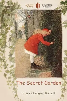 A titkos kert: színezővel a fiatal olvasóknak (Aziloth Könyvek) - The Secret Garden: with a colouring page for young readers (Aziloth Books)