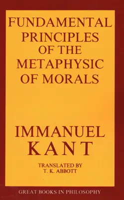 Az erkölcs metafizikájának alapelvei - The Fundamental Principles of the Metaphysic of Morals