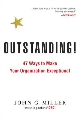 Outstanding! 47 mód arra, hogy szervezetét kivételessé tegye - Outstanding!: 47 Ways to Make Your Organization Exceptional